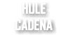 HULE CADENA